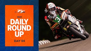 Daily Round Up - Day 04 | 2025 Isle of Man TT Races