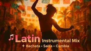 Latin Instrumental Music Mix 🎶 Bachata, Salsa & Cumbia for Energy & Good Vibes