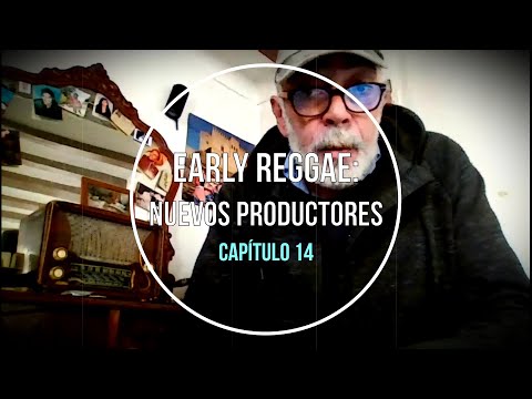 POSTALES DESDE LA ISLA EP#6  - EARLY REGGAE: NUEVOS PRODUCTORES MOD. 2 . CAP.  14