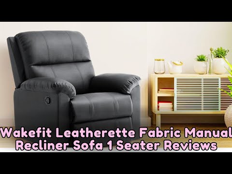 Wakefit Leatherette Fabric Manual Recliner Sofa 1 Seater Real Users Review