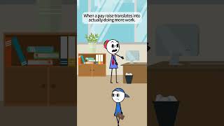 When a pay raise translates into actually doing more work. #manager #worklife #corporate #animation