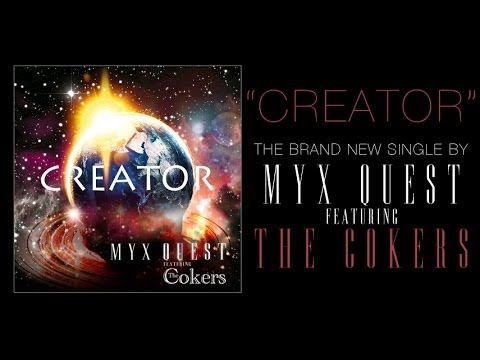 Myx Quest - Creator (feat. The Cokers) OFFICIAL LYRIC VIDEO