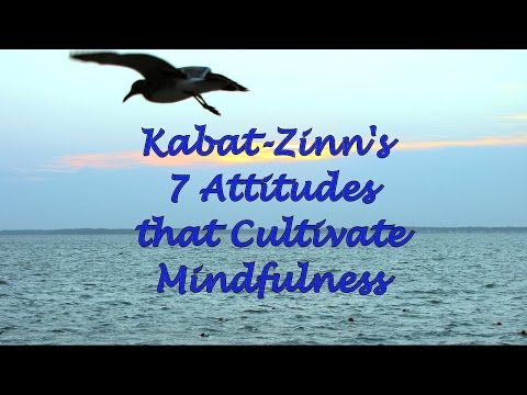Kabat-Zinn's Seven Attitudes that Cultivate Mindfulness