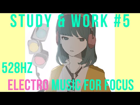 528Hz Electronic Music for Focus & Concentration | Study and Work | Relaxing | EDM & lofi