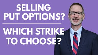 Are You Picking The Right Strike Price When Selling Put Options?