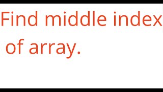 Find middle index of array | How to find middle index of array