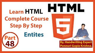 Learn HTML Complete Course | Step By Step | Entities | By: Ponnuri Gopie Krishna | Part - 48