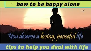 HOW TO BE HAPPY ALONE   #feelinglonely #alone #howtodealwithloneliness