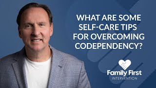 What Are Some Self-Care Tips for Overcoming Codependency?