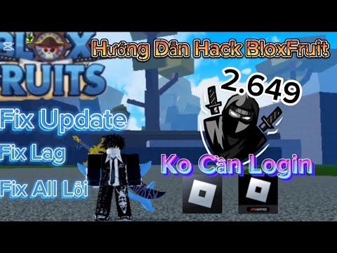 Hướng Dẫn Hack BloxFruit Chi Tiết Nhất || Hack Quốc Tế - VNG 2.649