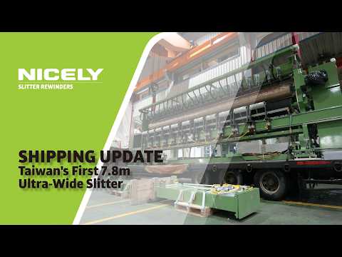 Nicely - Information Share｜Taiwan's First 7.8m Ultra-Wide Slitter Is Ready for Shipment｜EG-8003