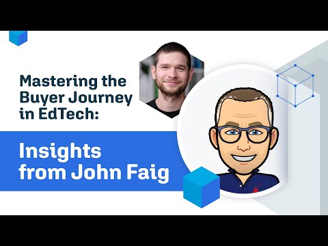 Mastering the Buyer Journey in EdTech: Insights from John Faig
