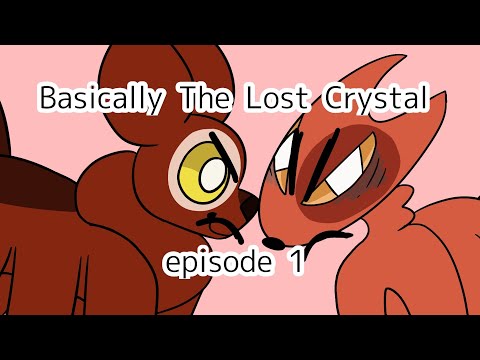 Basically The Lost Crystal - Episode 1