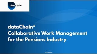 DataChain® - Collaborative Work Management for the Pensions Industry