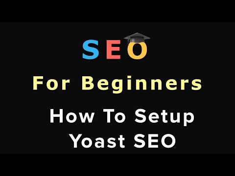 9. SEO For Beginners: How to Setup Yoast SEO
