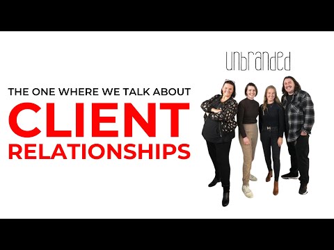 Unbranded - Ep 017 - The One Where We Talk About Client Relationships