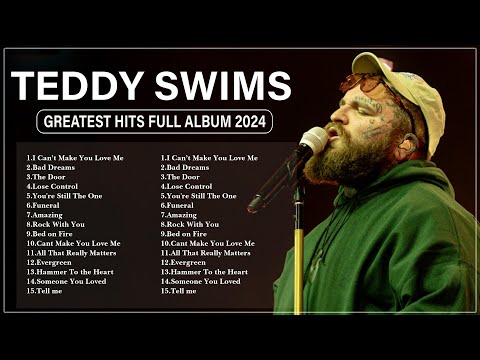 TEDDY SWIMS ~ ♫ ♫ Greatest Hits Full Album ~ Best Songs Collection