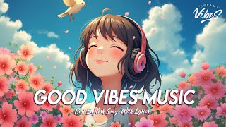 Good Vibes Music 🌈 Chill Spotify Playlist Covers | Popular Tiktok Songs 2024 With Lyrics