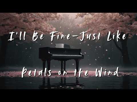 I’ll Be Fine—Just Like Petals on the Wind (Official AI Music Video)