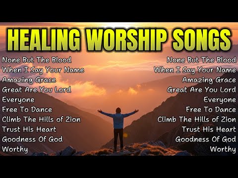 None But The Blood ✝️ HEALING WORSHIP SONGS ✝️ Peaceful Worship Playlist for Healing and Deliverance