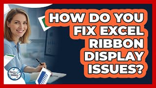 How Do You Fix Excel Ribbon Display Issues? - Docs and Sheets Pro