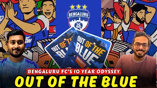 Out Of The Blue : Bengaluru FC's 10 Year Odyssey | ft. Sandeep Menon