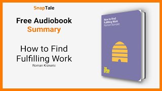 How to Find Fulfilling Work by Roman Krznaric: 12 Minute Summary
