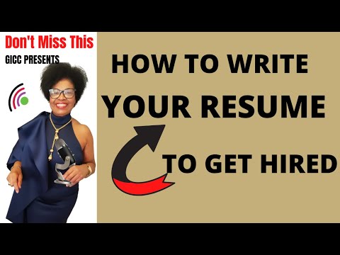HOW TO WRITE YOUR RESUME TO GET HIRED