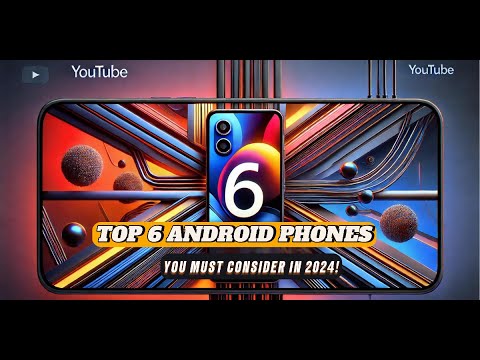 Top 6 Android Phones You Must Consider in 2024! ২০২৪ যে ৬টি অ্যান্ড্রয়েড ফোন এখনো আলোচনায় আছে