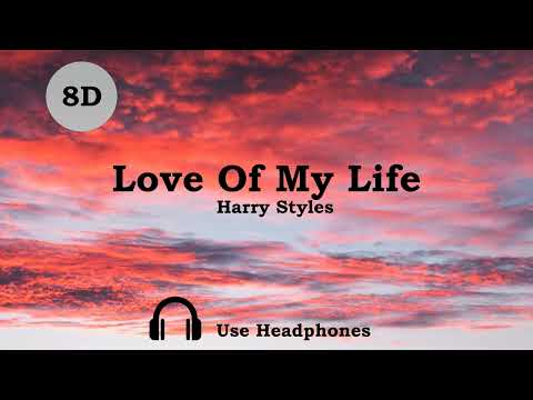 Harry Styles- Love Of My Life [8D]
