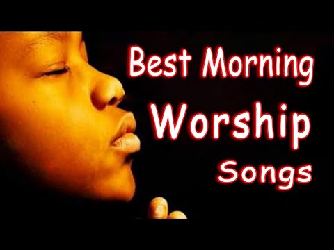 2 Hours Nonstop With Morning Worship Songs - Best Christian Praise And Worship 2020