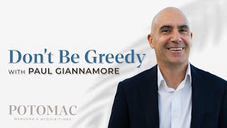 Don't Be Greedy! With Global M&A Advisor Paul Giannamore