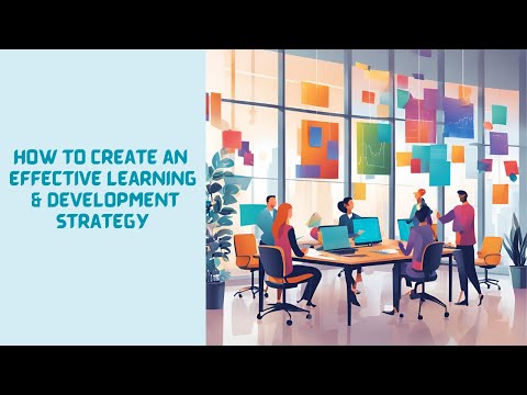 How to Create an Effective Learning & Development Strategy