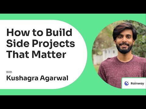 How to Build Side Projects That Matter - Kushagra Agarwal at Rainway (Ex Zeta, Housing)