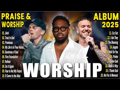 Top Christian Worship Songs 2025 ✝️ Powerful Gospel Praise & Worship | Elevation & Maverick City