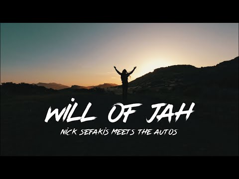 Nick Sefakis x The Autos - Will of Jah (Official Video)
