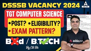 DSSSB VACANCY 2024 I TGT Computer Science Post? Eligibility? Exam Pattern? B.Ed / B.Tech By Ck Sir