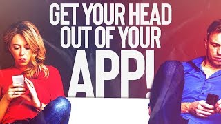Get Your Head Out Of Your App