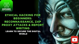 Ethical Hacking for Beginners: Reconnaissance, ZAP Proxy Attacks & Report Writing (Lecture 12)