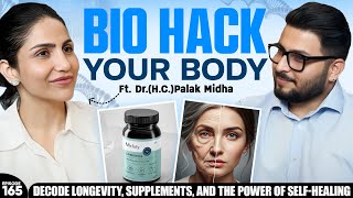 Biohacking Secrets | Reality Of Supplements, Fitness & Diet | Palak Midha’s Honest Talk | EP-165