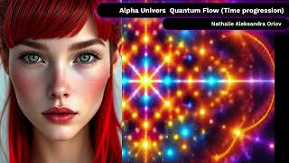 Alpha Univers  Quantum Flow Time progression
