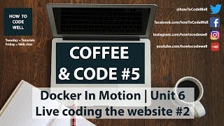 Coffee And Code #5 Docker In Motion Live Coding The Website #2
