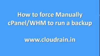 How to force Manually cPanelWHM to run a backup