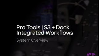 Pro Tools | S3 + Dock Integrated Workflows:  Overview
