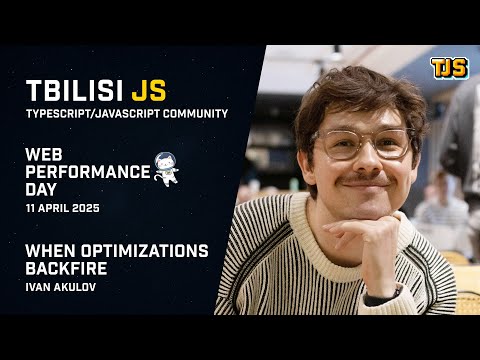 Tbilisi JS Web Performance Day — «When Optimizations Backfire» — Ivan Akulov