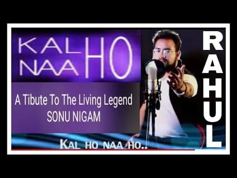 Kal Ho Na Ho I Sonu Nigam I Cover I Rahul Bedi [ A Tribute To The Living Legend SONU NIGAM ] #Music