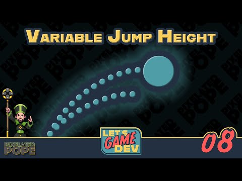 Let's Game Dev - 08 - Variable Jump Heights
