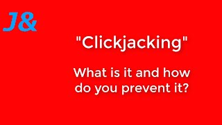 Clickjacking - What is it and how can you protect yourself?
