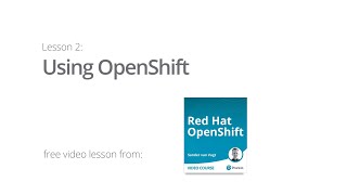 Using OpenShift - Free video course lesson Red Hat OpenShift