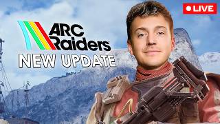 🔴 Arc Raiders NEW UPDATE LIVE